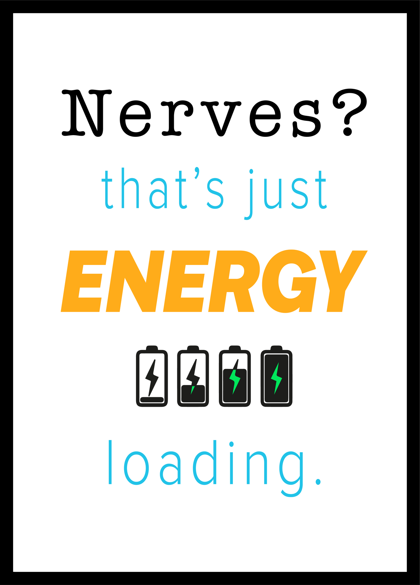 Nerves? That’s Just Energy Loading. Motivational Art Print for Kids and Teens