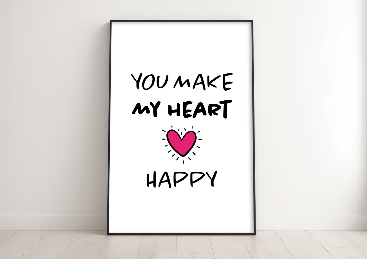 You Make My Heart Happy Print